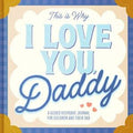 This Is Why I Love You, Daddy : Maria S. Barbo