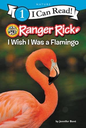 Ranger Rick: I Wish I Was a Flamingo: Jennifer Bové