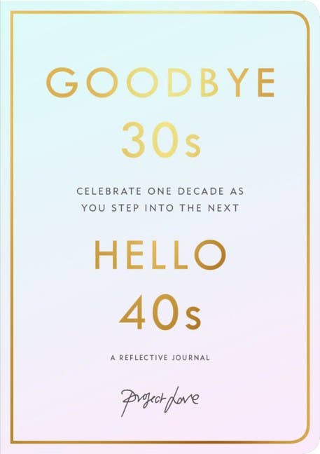 Goodbye 30s, Hello 40s:Project Love